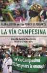 La Vía Campesina: Globalization and the Power of Peasants - Annette Aurelie Desmarais