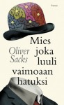 Mies joka luuli vaimoaan hatuksi - Oliver Sacks, Marja Helanen-Ahtola