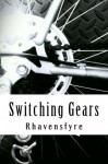 Switching Gears - Rhavensfyre