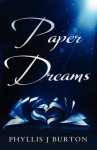 Paper Dreams - Phyllis J. Burton