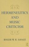 Hermeneutics and Music Criticism - W. H. Savage Roger, W. H. Savage Roger