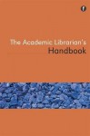 The Academic Librarian's Handbook - Nicola Wright