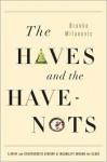 The Haves and the Have-Nots: A Brief and Idiosyncratic History of Global Inequality (Large Print 16pt) - Branko Milanović