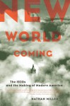 New World Coming: The 1920s And The Making Of Modern America - Nathan Miller