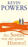 Die Sonne war der ganze Himmel - Kevin Powers