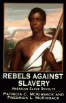 Rebels Against Slavery: Story Of American Slave Revolts, The - Patricia C. McKissack, Fred Mckissack