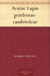 Arsène Lupin, Gentleman cambrioleur - Maurice Leblanc