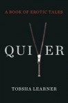 Quiver: A Book of Erotic Tales - Tobsha Learner