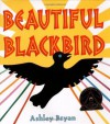 Beautiful Blackbird (Coretta Scott King Illustrator Award Winner) - Ashley Bryan