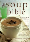 The Soup Bible: All the Soups You Will Ever Need in One Inspiring Collection - Debra Mayhew, Hermes House Staff