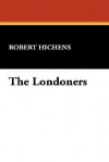 The Londoners - Robert Smythe Hichens