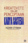 Kreativiti Dalam Penciptaan Karya Sastera - Hizairi Othman