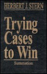 Trying Cases to Win Vol. 4: Summation - Herbert Jay Stern