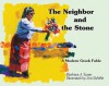 The Neighbor and the Stone: A Modern Greek Fable - Barbara J. Euser, Jim DeWitt