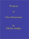 Weapons of Chess Destruction - Eric Schiller