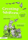 Creating Writers, Revised and Updated Edition - James Carter