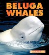 Beluga Whales (New Naturebooks) - Mary Berendes