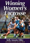 Winning Women's Lacrosse - Kelly Amonte-Hiller, Ann Elliott, Ashley Gersuk, Kelly Amonte-Hiller