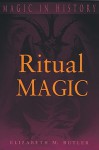 Ritual Magic (Ppr. Only) - Elizabeth M. Butler