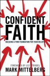 Confident Faith: Building a Firm Foundation for Your Beliefs - Mark Mittelberg, Lee Strobel