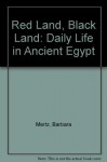 Red Land, Black Land: Daily Life in Ancient Egypt - Barbara Mertz