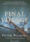 Final Voyage: A Story of Arctic Disaster and One Fateful Whaling Season - Peter Nichols, Norman Dietz
