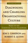 Diagnosing and Changing Organizational Culture: Based on the Competing Values Framework - Kim S. Cameron, Robert E. Quinn