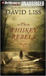 The Whiskey Rebels - David Liss, Christopher Lane