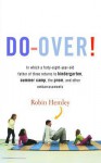 Do-Over!: In which a forty-eight-year-old father of three returns to kindergarten, summer camp, the prom, and other embarrassments - Robin Hemley