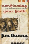 Confirming Your Faith Kit [With 6 Student Journals] - Jim Burns