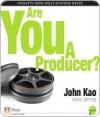 Are You a Producer? - John J. Kao