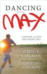 Dancing with Max: A Mother and Son Who Broke Free - Emily Colson, Charles Colson