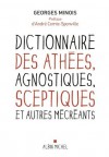 Dictionnaire des athées, agnostiques, sceptiques et autres mécréants (SPIRITUALITE) (French Edition) - André Comte-Sponville, Georges Minois