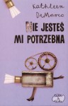 Nie jesteś mi potrzebna - Kathleen DeMarco