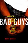 Bad Guys: America's Most Wanted in Their Own Words - Mark Baker