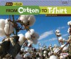 From Cotton to T-Shirt (Start to Finish, Second Series: Everyday Products) - Robin Nelson