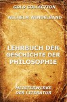 Lehrbuch der Geschichte der Philosophie (Kommentierte Gold Collection) (German Edition) - Wilhelm Windelband, Joseph Meyer