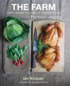 The Farm: Rustic Recipes for a Year of Incredible Food - Ian Knauer