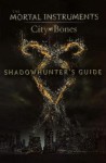 Shadowhunters Guide: City of Bones - Mimi O'Connor