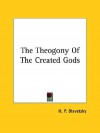 The Theogony of the Created Gods - Helena Petrovna Blavatsky