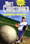 Windmill Windup (Matt Christopher Sports Bio Bookshelf) - Matt Christopher