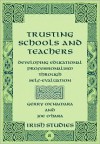 Trusting Schools And Teacher: Developing Educational Professionalism Through Self Evaluating - Gerry McNamara