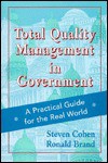 Total Quality Management In Government: A Practical Guide For The Real World (Jossey Bass Public Administration Series) - Steven Cohen, Ronald Brand