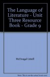 The Language of Literature - Unit Three Resource Book - Grade 9 - McDougal Littell