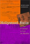 Hollywood Exile, or How I Learned to Love the Blacklist - Bernard Gordon