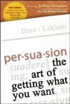 Persuasion: The Art of Getting What You Want - Dave Lakhani, Jeffrey Gitomer