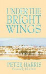 Under the Bright Wings - Peter Harris, John R.W. Stott