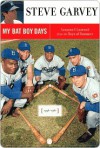 My Bat Boy Days: Lessons I Learned from the Boys of Summer - Steve Garvey