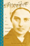 Bernadette Speaks: A Life of St. Bernadette Soubirous in Her Own Words - Rene Laurentin