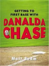 Getting to First Base with Danalda Chase - Matt Beam